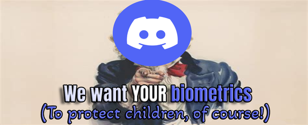 Discord wants your data; to protect the children, of course.